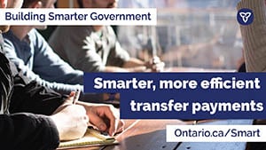 Ontario Building Smarter Government Through Transfer Payment Consolidation
